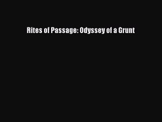 Download Rites of Passage: Odyssey of a Grunt Ebook Free