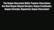 Download The Vegan Chocolate Bible: Popular Chocolates Are Now Vegan (Vegan Recipes Vegan Cookbooks