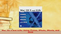 Download  Mac OS X and iLife Using iTunes iPhoto iMovie and iDVD  Read Online