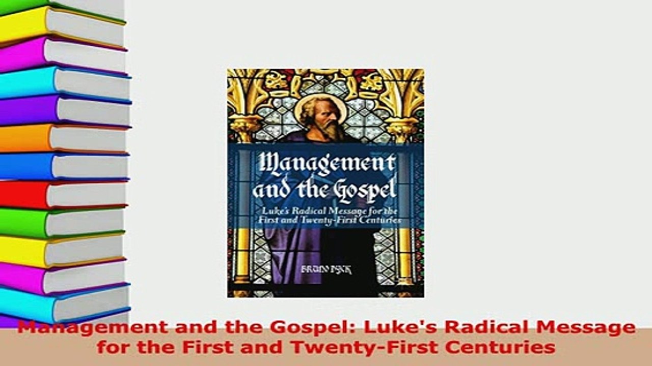 PDF  Management and the Gospel Lukes Radical Message for the First and TwentyFirst Centuries Read Full Ebook