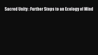 Read Sacred Unity : Further Steps to an Ecology of Mind PDF Online