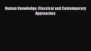 Read Human Knowledge: Classical and Contemporary Approaches PDF Online