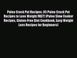 Download Paleo Crock Pot Recipes: 35 Paleo Crock Pot Recipes to Lose Weight FAST! (Paleo Slow