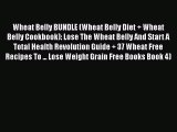 Download Wheat Belly BUNDLE (Wheat Belly Diet   Wheat Belly Cookbook): Lose The Wheat Belly
