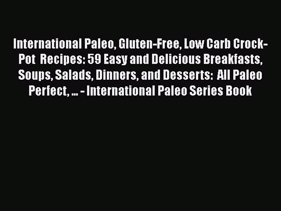Download International Paleo Gluten-Free Low Carb Crock-Pot  Recipes: 59 Easy and Delicious