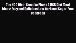 [Read PDF] The HCG Diet - Creative Phase 3 HCG Diet Meal Ideas: Easy and Delicious Low-Carb
