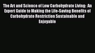 [Read PDF] The Art and Science of Low Carbohydrate Living:  An Expert Guide to Making the Life-Saving