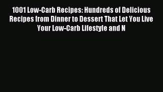 [Read PDF] 1001 Low-Carb Recipes: Hundreds of Delicious Recipes from Dinner to Dessert That