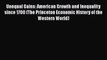 Ebook Unequal Gains: American Growth and Inequality since 1700 (The Princeton Economic History