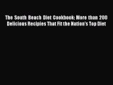[Read PDF] The South Beach Diet Cookbook: More than 200 Delicious Recipies That Fit the Nation's