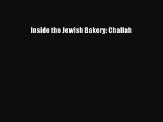 [Read PDF] Inside the Jewish Bakery: Challah Ebook Free