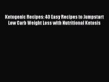 PDF Ketogenic Recipes: 40 Easy Recipes to Jumpstart Low Carb Weight Loss with Nutritional Ketosis