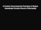 Read A Treatise Concerning the Principles of Human Knowledge (Cosimo Classics Philosophy) Ebook