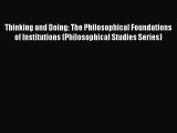 Read Thinking and Doing: The Philosophical Foundations of Institutions (Philosophical Studies