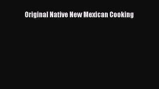[Read PDF] Original Native New Mexican Cooking Download Free