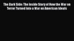Ebook The Dark Side: The Inside Story of How the War on Terror Turned Into a War on American
