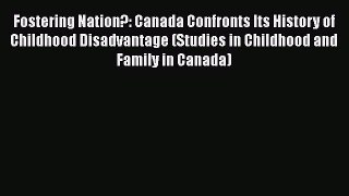 [PDF] Fostering Nation?: Canada Confronts Its History of Childhood Disadvantage (Studies in