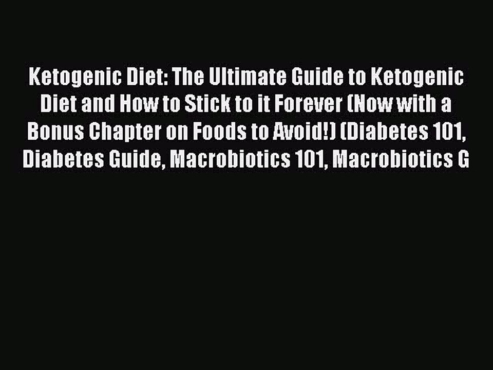 [Read PDF] Ketogenic Diet: The Ultimate Guide to Ketogenic Diet and How to Stick to it Forever