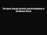 Book The Quest: Energy Security and the Remaking of the Modern World Read Full Ebook