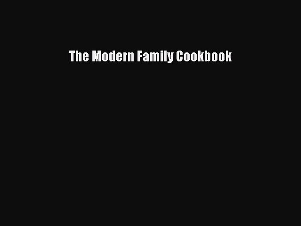 [Read PDF] The Modern Family Cookbook Download Online