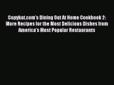 [Read PDF] Copykat.com's Dining Out At Home Cookbook 2: More Recipes for the Most Delicious