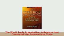 Download  The World Trade Organization A Guide to New Frameworks for International Trade PDF Full Ebook