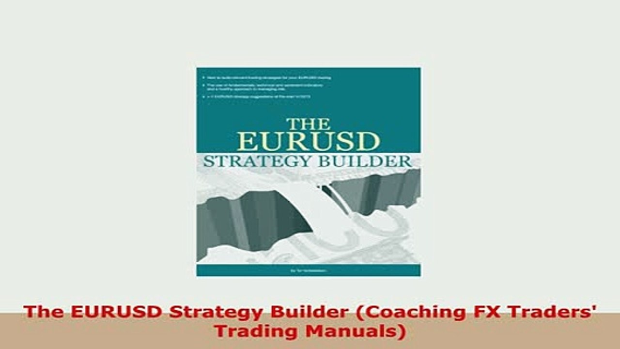 PDF  The EURUSD Strategy Builder Coaching FX Traders Trading Manuals Download Online