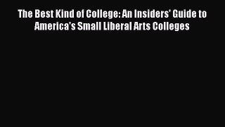 Ebook The Best Kind of College: An Insiders' Guide to America's Small Liberal Arts Colleges