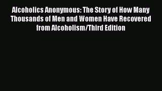Book Alcoholics Anonymous: The Story of How Many Thousands of Men and Women Have Recovered