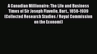 [Read book] A Canadian Millionaire: The Life and Business Times of Sir Joseph Flavelle Bart.