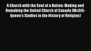[Read book] A Church with the Soul of a Nation: Making and Remaking the United Church of Canada