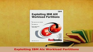Download  Exploiting IBM Aix Workload Partitions  EBook