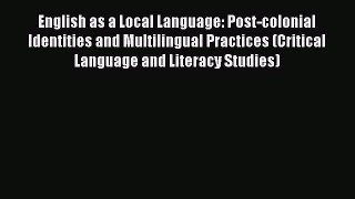 [Read book] English as a Local Language: Post-colonial Identities and Multilingual Practices