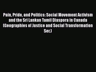 [Read book] Pain Pride and Politics: Social Movement Activism and the Sri Lankan Tamil Diaspora