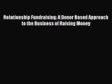 Book Relationship Fundraising: A Donor Based Approach to the Business of Raising Money Read