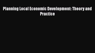 Ebook Planning Local Economic Development: Theory and Practice Read Full Ebook