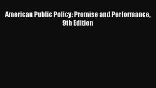 Book American Public Policy: Promise and Performance 9th Edition Download Full Ebook
