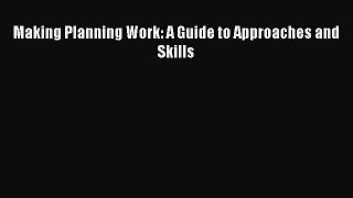 Book Making Planning Work: A Guide to Approaches and Skills Read Online