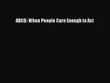 Ebook ABCD: When People Care Enough to Act Read Full Ebook