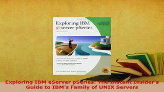 Download  Exploring IBM eServer pSeries The Instant Insiders Guide to IBMs Family of UNIX Servers Free Books