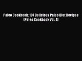 Download Paleo Cookbook: 107 Delicious Paleo Diet Recipes (Paleo Cookbook Vol. 1)  Read Online