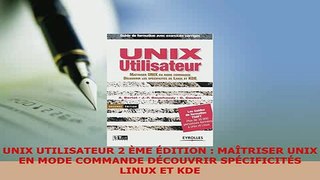 Download  UNIX UTILISATEUR 2 ÈME ÉDITION  MAÎTRISER UNIX EN MODE COMMANDE DÉCOUVRIR SPÉCIFICITÉS Free Books