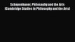PDF Schopenhauer Philosophy and the Arts (Cambridge Studies in Philosophy and the Arts)  EBook