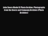 [Read Book] John Deere Model B Photo Archive: Photographs from the Deere and Company Archives