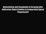 Read Antisemitism and Xenophobia in Germany after Unification (Oxford Studies in Comparative