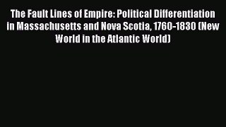 [Read book] The Fault Lines of Empire: Political Differentiation in Massachusetts and Nova