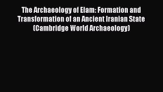 [Read book] The Archaeology of Elam: Formation and Transformation of an Ancient Iranian State