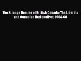 [Read book] The Strange Demise of British Canada: The Liberals and Canadian Nationalism 1964-68