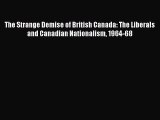 [Read book] The Strange Demise of British Canada: The Liberals and Canadian Nationalism 1964-68