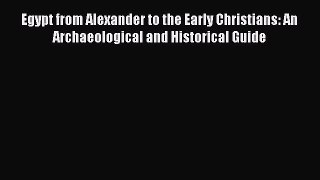 [Read book] Egypt from Alexander to the Early Christians: An Archaeological and Historical